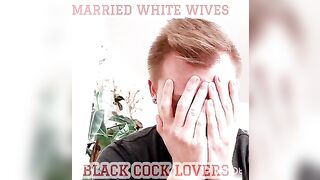 MARRIED WHITE WIVES! BLACK COCK LOVERS!